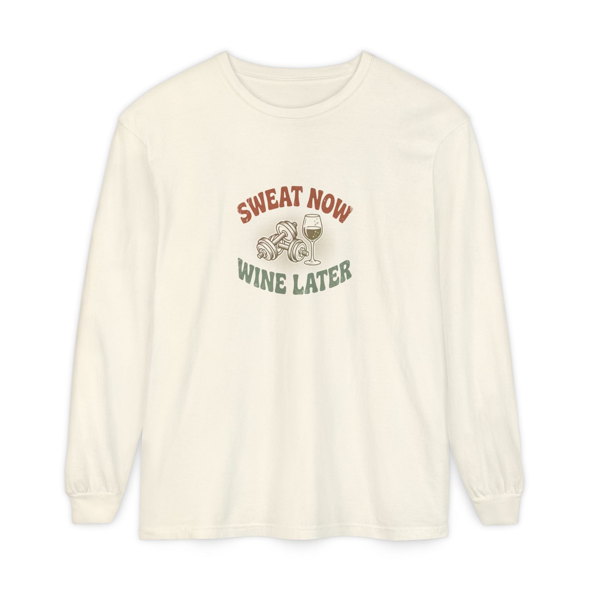 Sweat Now Wine Later Long Sleeve Tee — Comfort Colors Garment-Dyed Gym & Wine Shirt