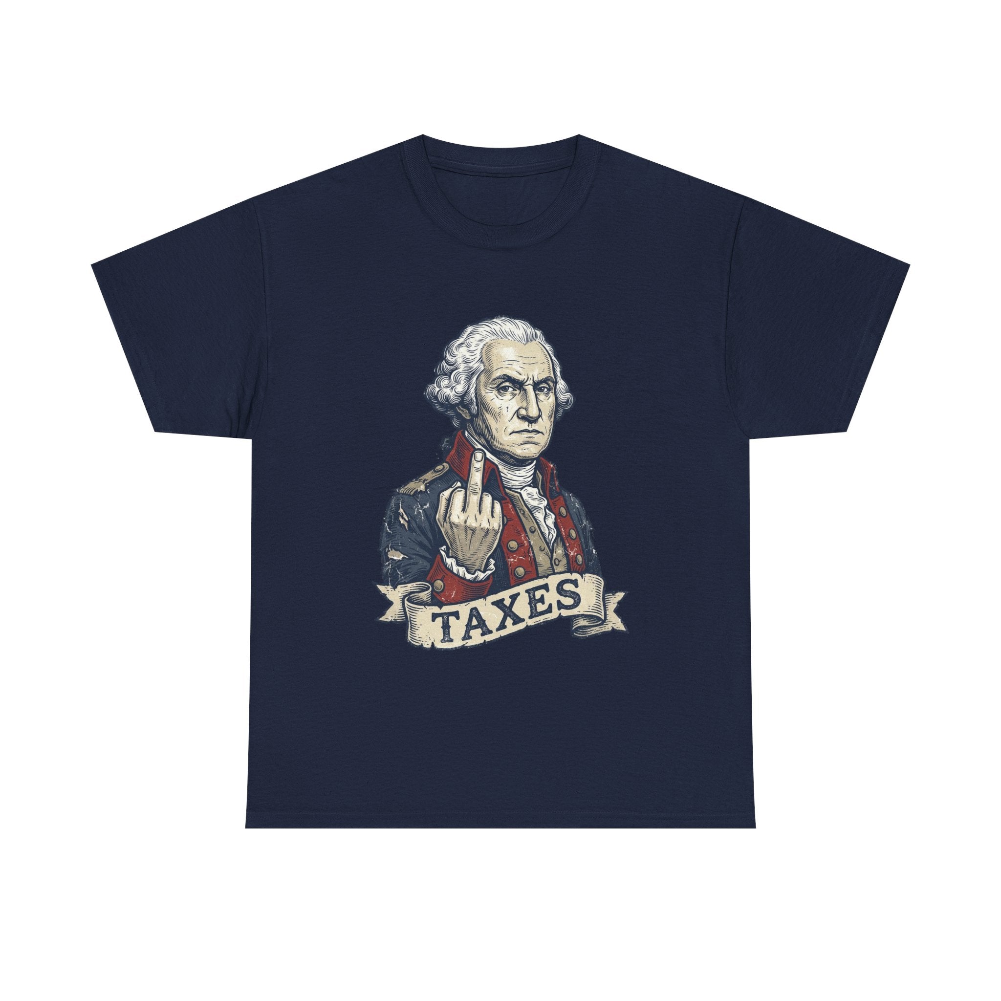 George Washington "TAXES" Tee | Funny Founding Fathers 4th of July Shirt | 1776-2026