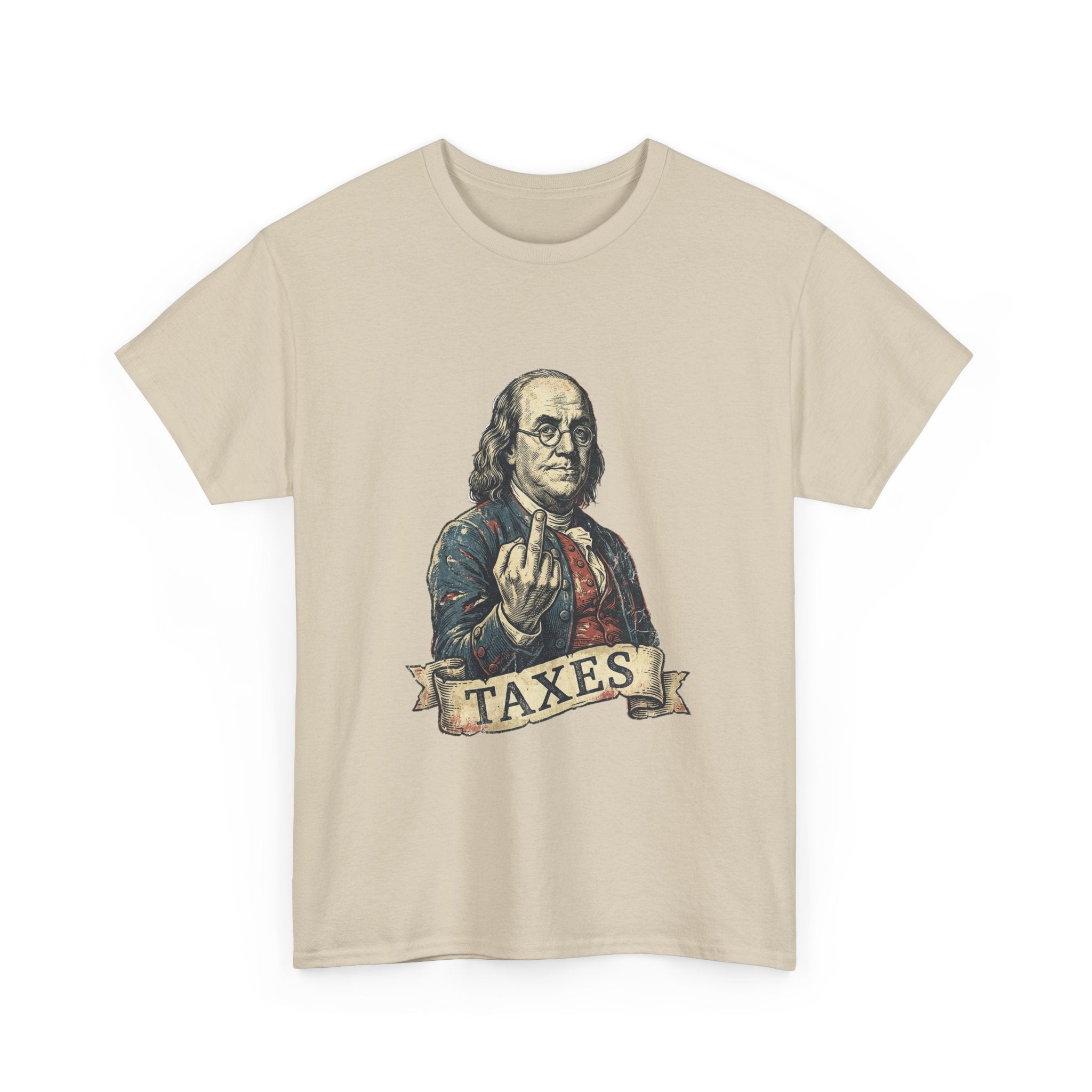 Ben Franklin "TAXES" Tee | Funny Founding Fathers 4th of July Shirt | 1776-2026