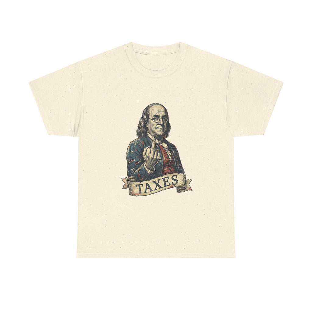 Ben Franklin "TAXES" Tee | Funny Founding Fathers 4th of July Shirt | 1776-2026