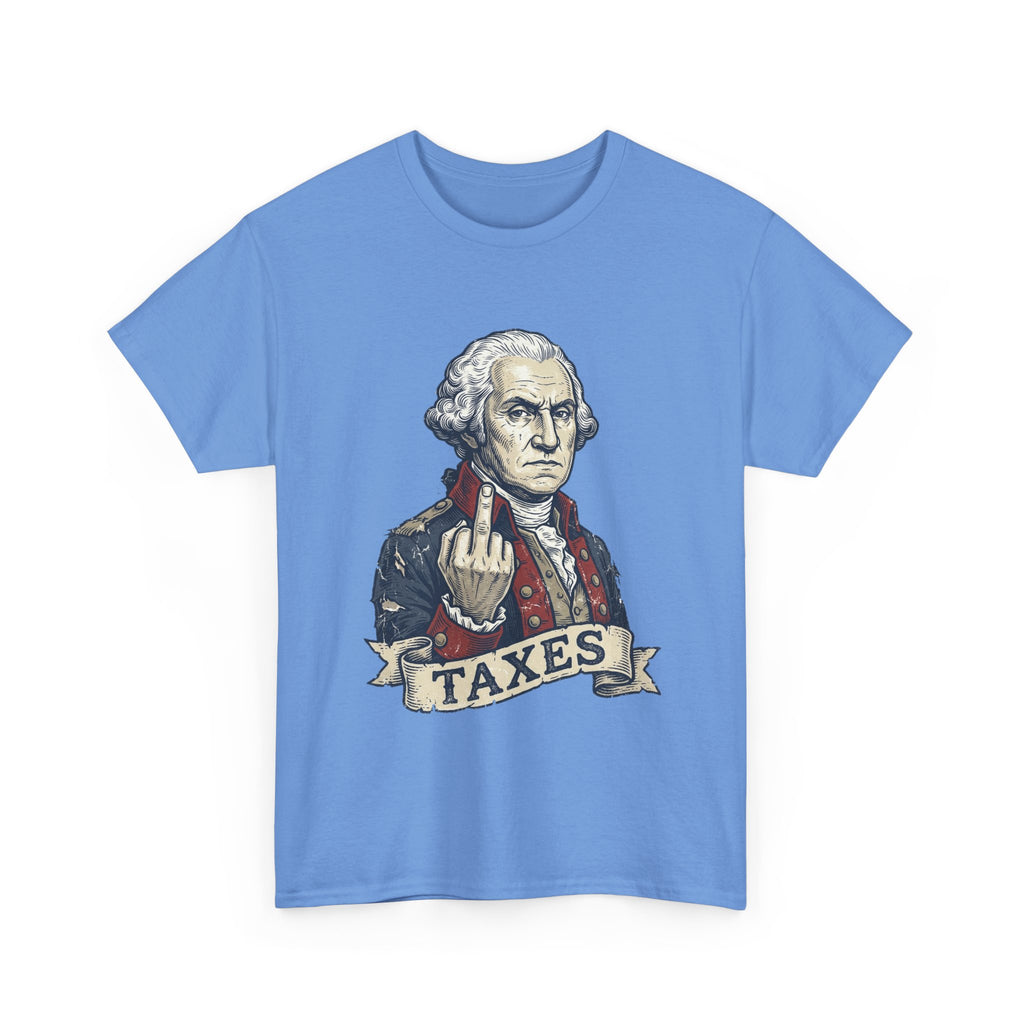 George Washington "TAXES" Tee | Funny Founding Fathers 4th of July Shirt | 1776-2026