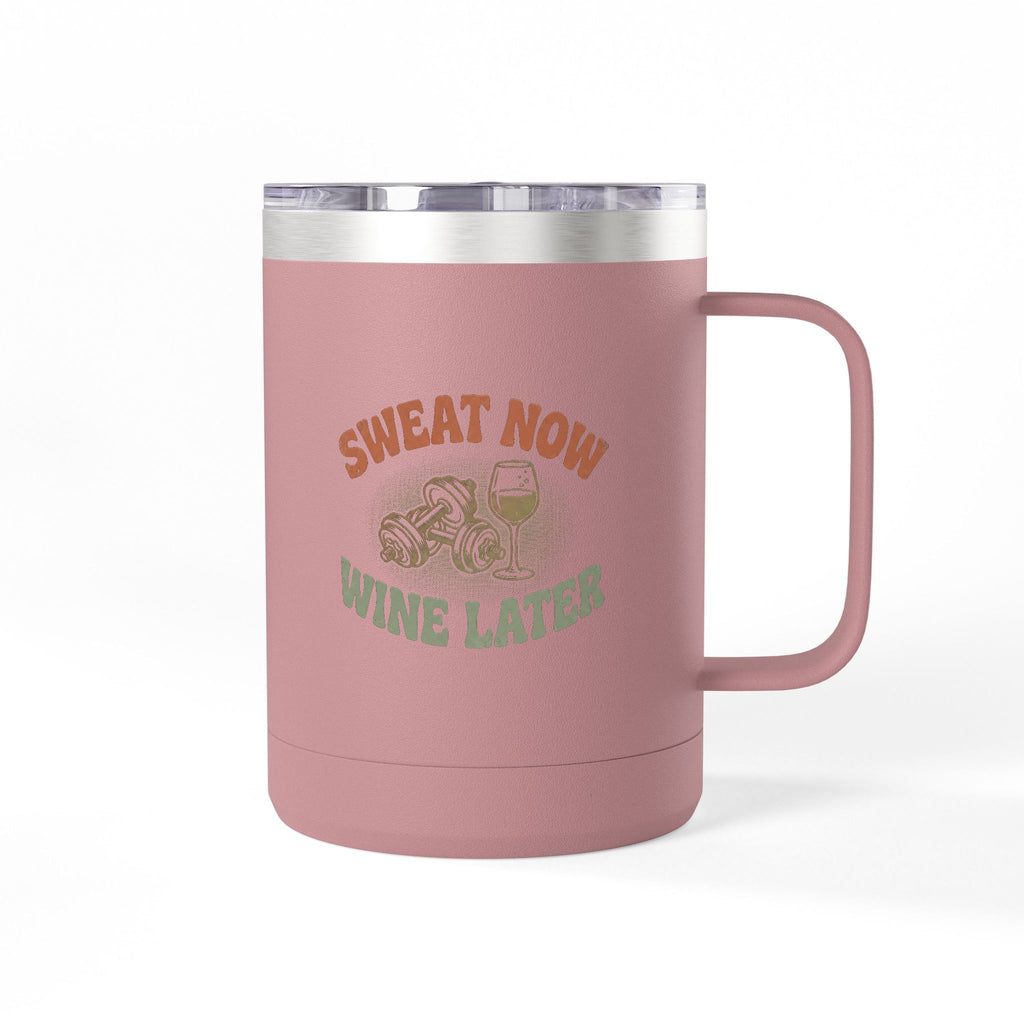 Sweat Now Wine Later 15oz Coffee Tumbler — Insulated Gym & Wine Travel Mug
