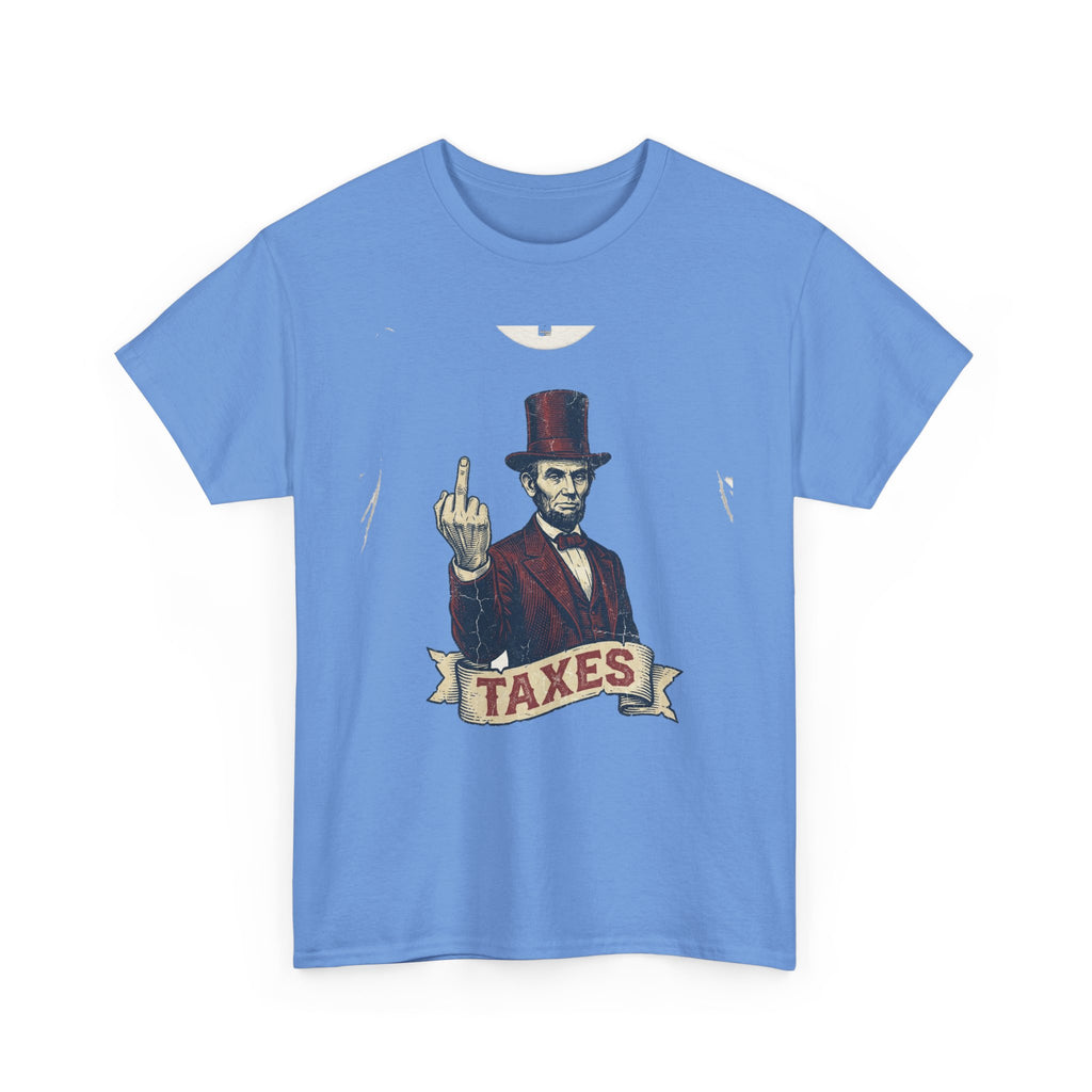 Abraham Lincoln "TAXES" Tee | Funny Founding Fathers 4th of July Shirt | 1776-2026