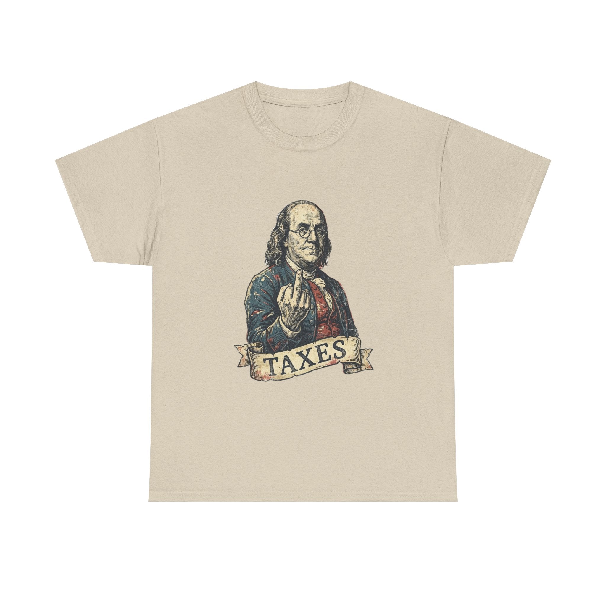 Ben Franklin "TAXES" Tee | Funny Founding Fathers 4th of July Shirt | 1776-2026