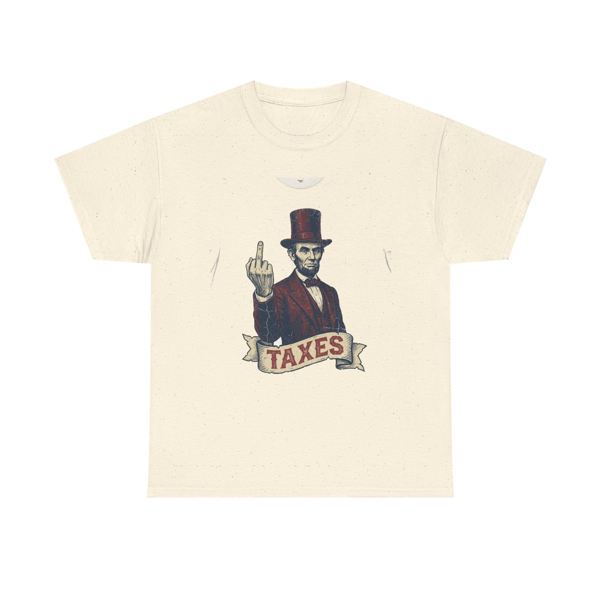 Abraham Lincoln "TAXES" Tee | Funny Founding Fathers 4th of July Shirt | 1776-2026
