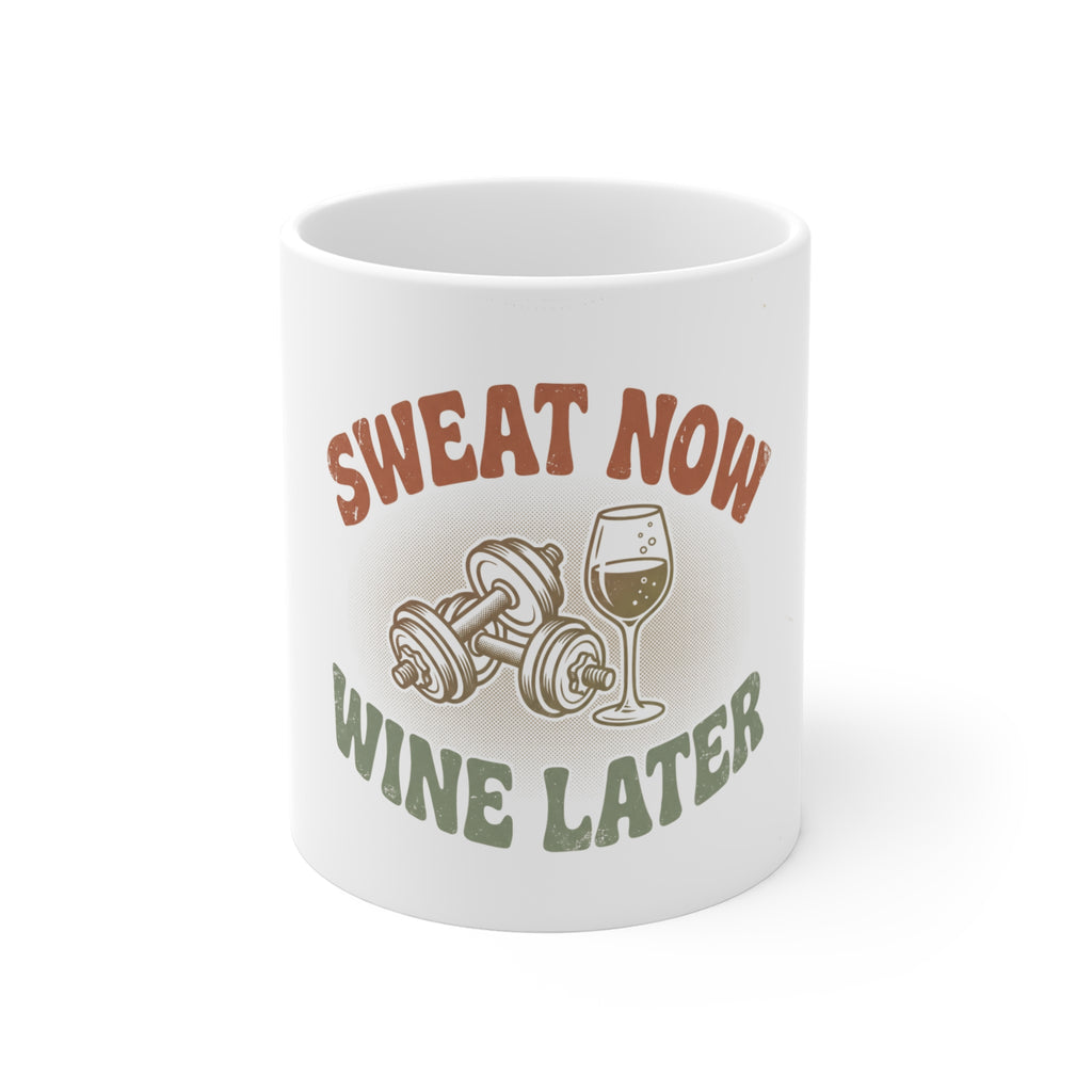Sweat Now Wine Later Coffee Mug — 11oz Funny Gym & Wine Mug