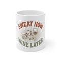 Sweat Now Wine Later Coffee Mug — 11oz Funny Gym & Wine Mug