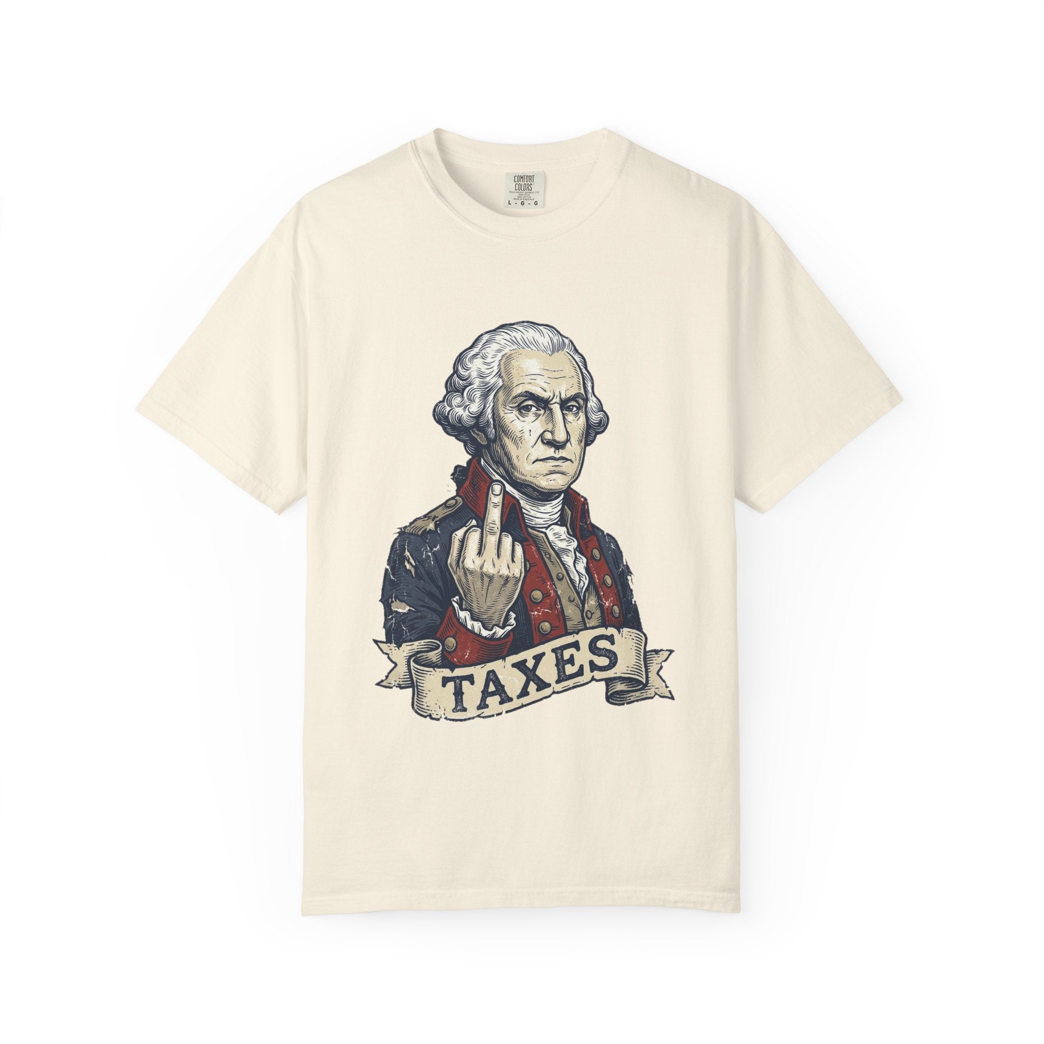 George Washington TAXES Garment-Dyed Tee | Comfort Colors | 4th of July America 250