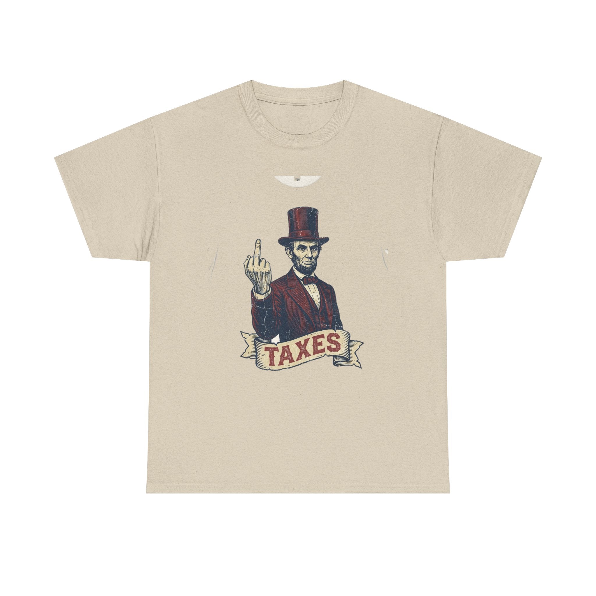 Abraham Lincoln "TAXES" Tee | Funny Founding Fathers 4th of July Shirt | 1776-2026