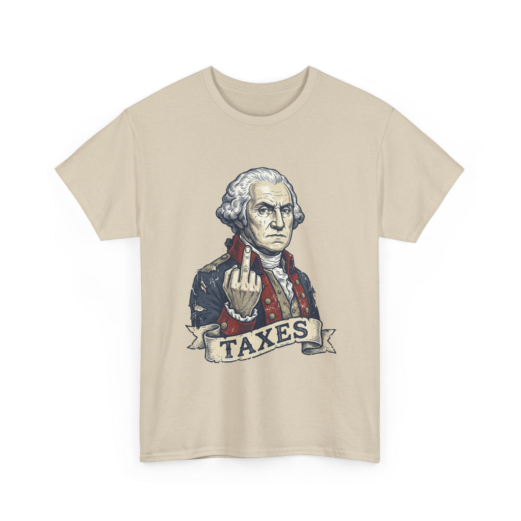 George Washington "TAXES" Tee | Funny Founding Fathers 4th of July Shirt | 1776-2026