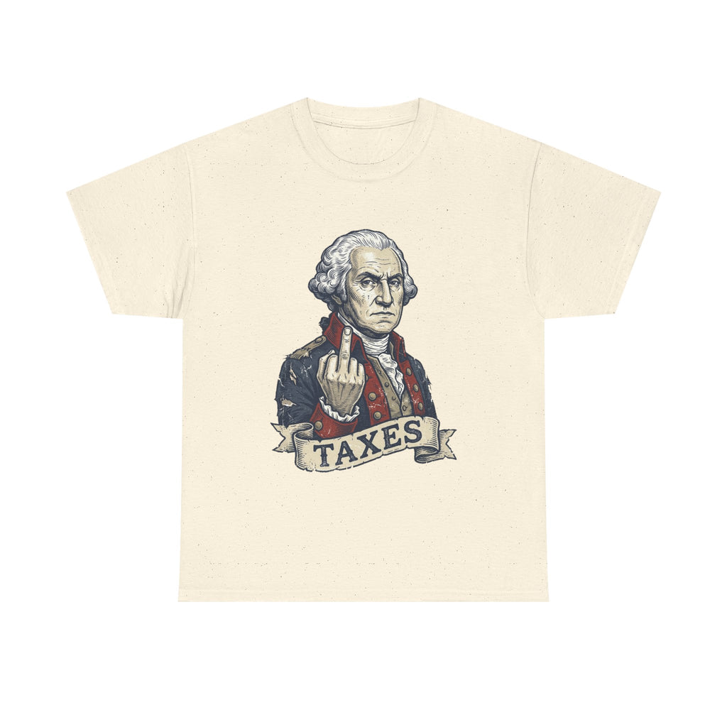 George Washington "TAXES" Tee | Funny Founding Fathers 4th of July Shirt | 1776-2026