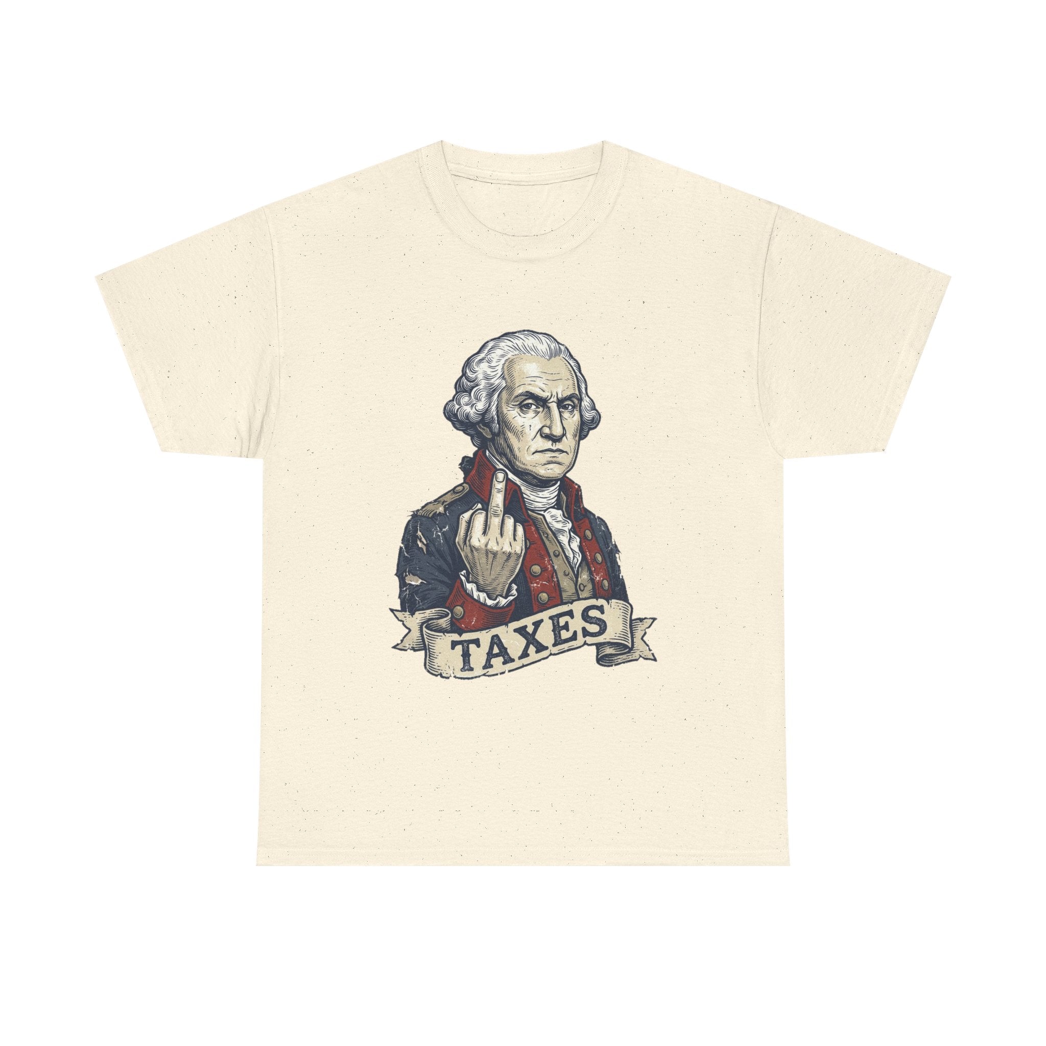 George Washington "TAXES" Tee | Funny Founding Fathers 4th of July Shirt | 1776-2026