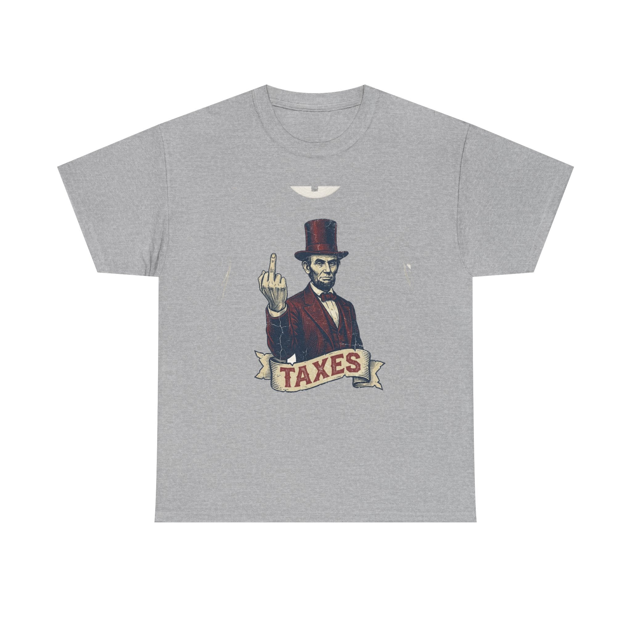 Abraham Lincoln "TAXES" Tee | Funny Founding Fathers 4th of July Shirt | 1776-2026