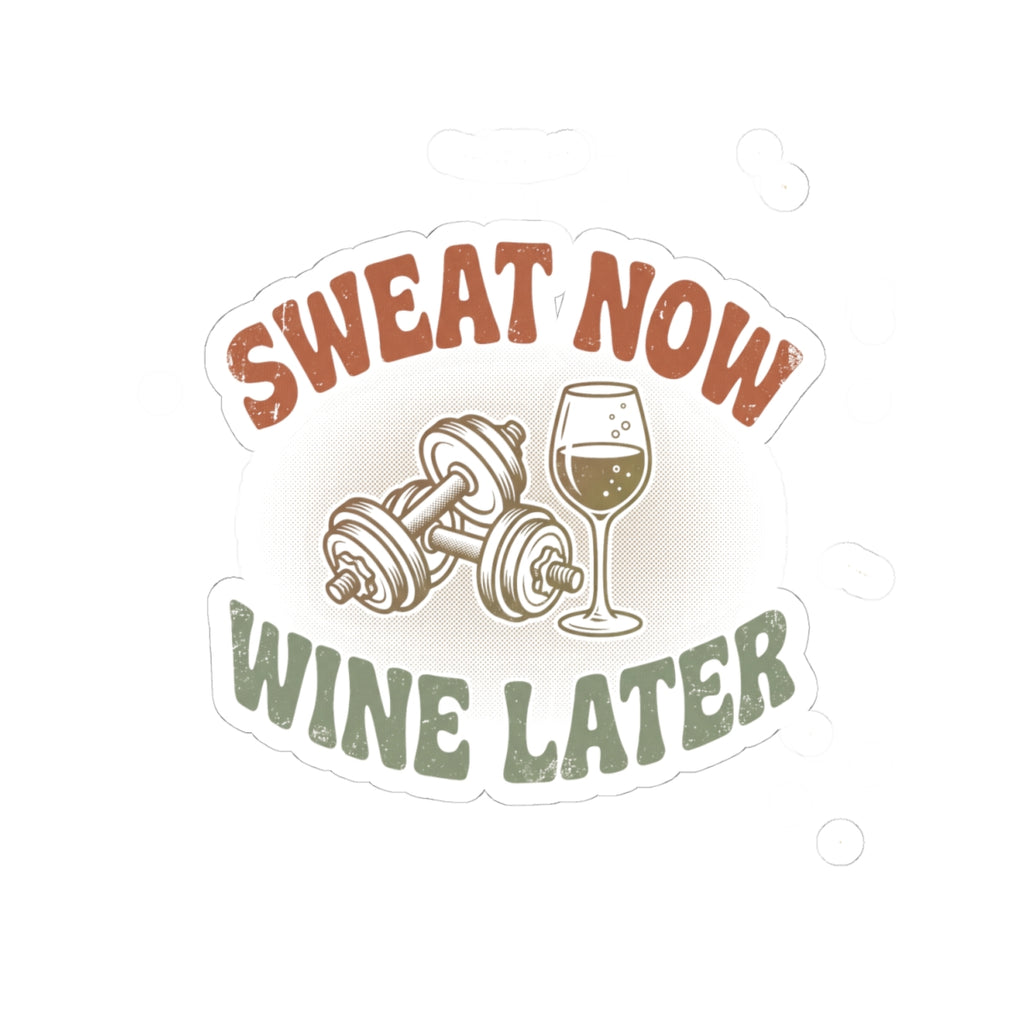 Sweat Now Wine Later Sticker — Funny Gym & Wine Kiss-Cut Sticker