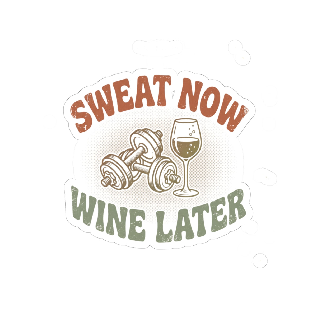 Sweat Now Wine Later Sticker — Funny Gym & Wine Kiss-Cut Sticker