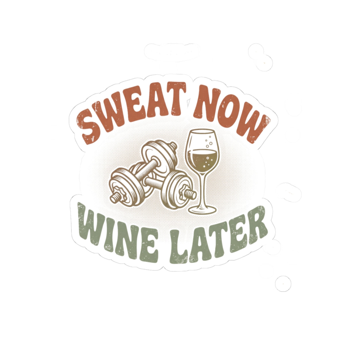 Sweat Now Wine Later Sticker — Funny Gym & Wine Kiss-Cut Sticker
