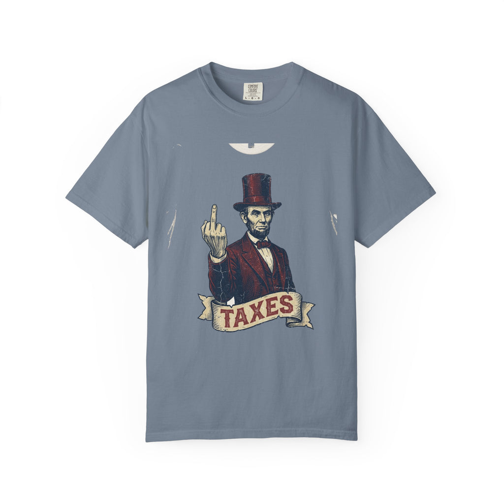 Abraham Lincoln TAXES Garment-Dyed Tee | Comfort Colors | 4th of July America 250