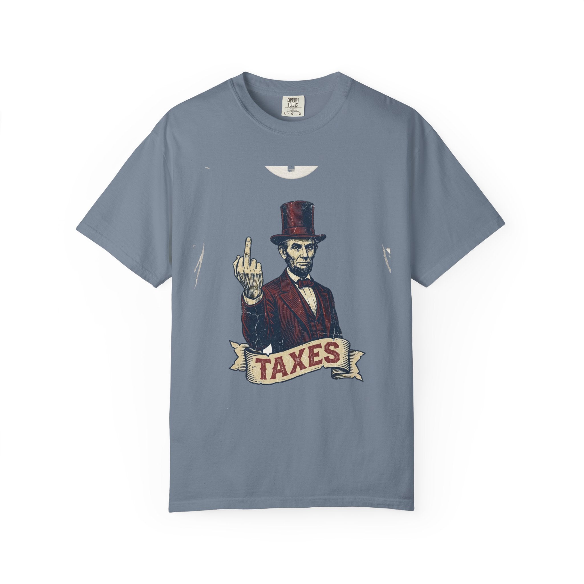 Abraham Lincoln TAXES Garment-Dyed Tee | Comfort Colors | 4th of July America 250