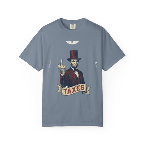 Abraham Lincoln TAXES Garment-Dyed Tee | Comfort Colors | 4th of July America 250