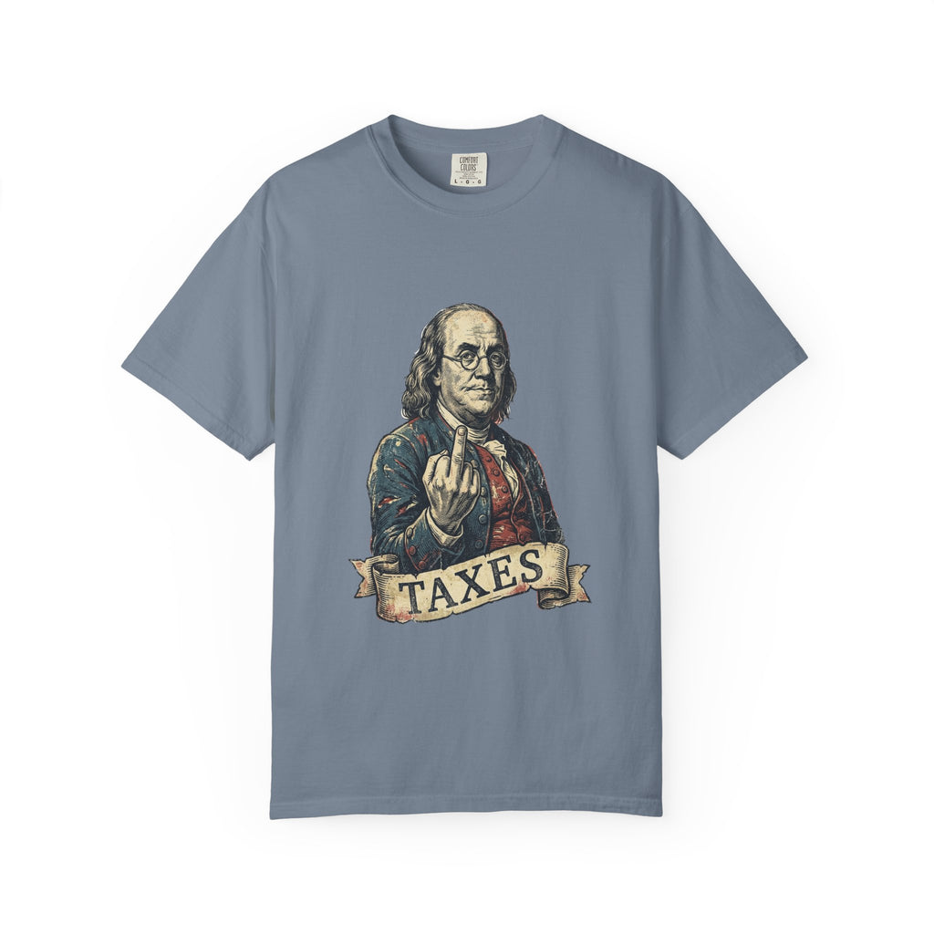 Ben Franklin TAXES Garment-Dyed Tee | Comfort Colors | 4th of July America 250