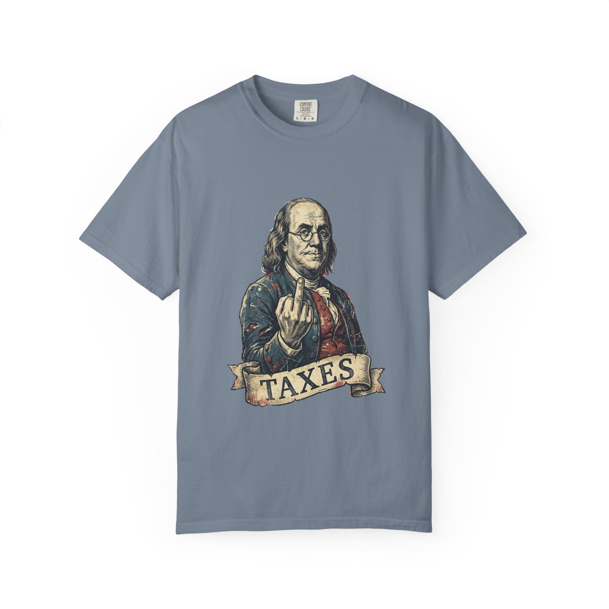 Ben Franklin TAXES Garment-Dyed Tee | Comfort Colors | 4th of July America 250
