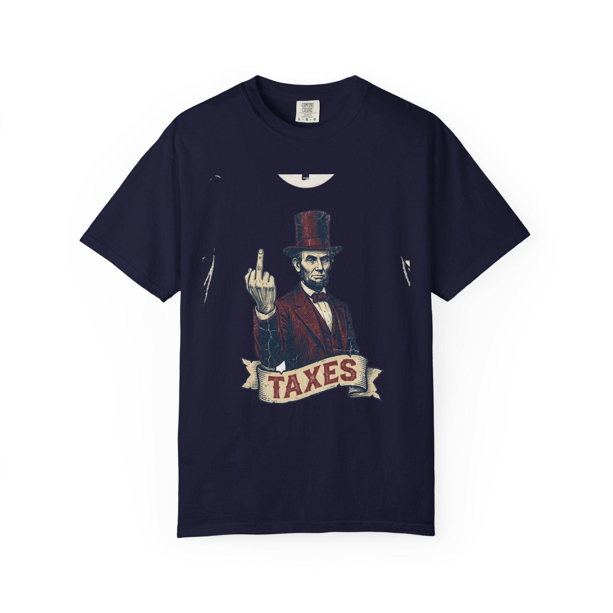 Abraham Lincoln TAXES Garment-Dyed Tee | Comfort Colors | 4th of July America 250
