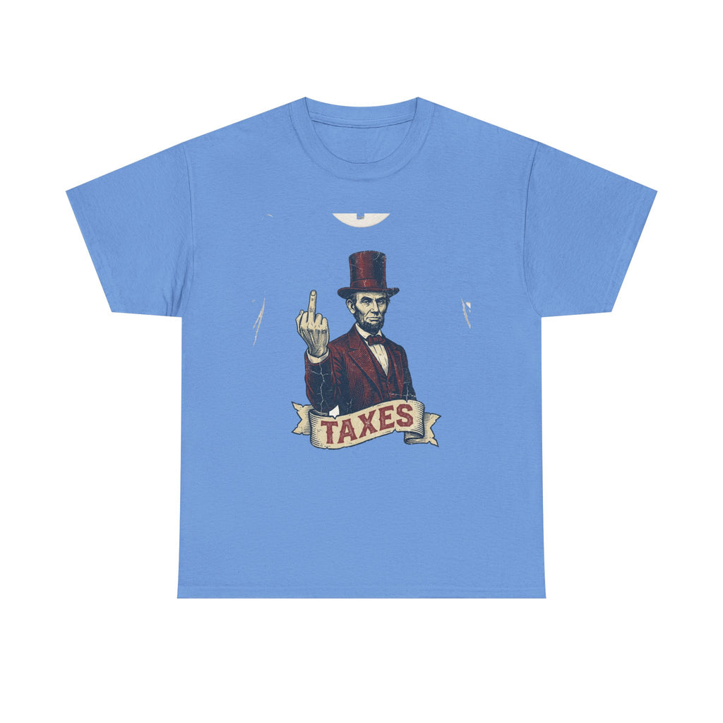 Abraham Lincoln "TAXES" Tee | Funny Founding Fathers 4th of July Shirt | 1776-2026