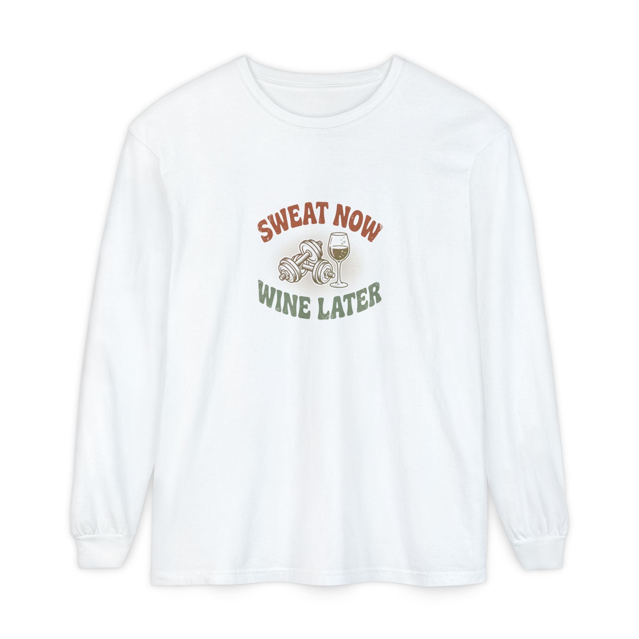 Sweat Now Wine Later Long Sleeve Tee — Comfort Colors Garment-Dyed Gym & Wine Shirt