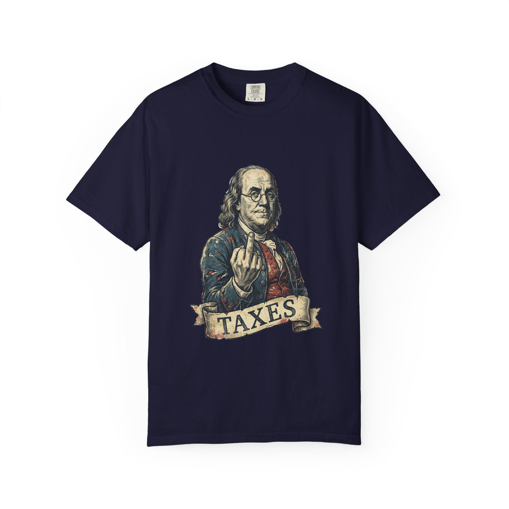 Ben Franklin TAXES Garment-Dyed Tee | Comfort Colors | 4th of July America 250