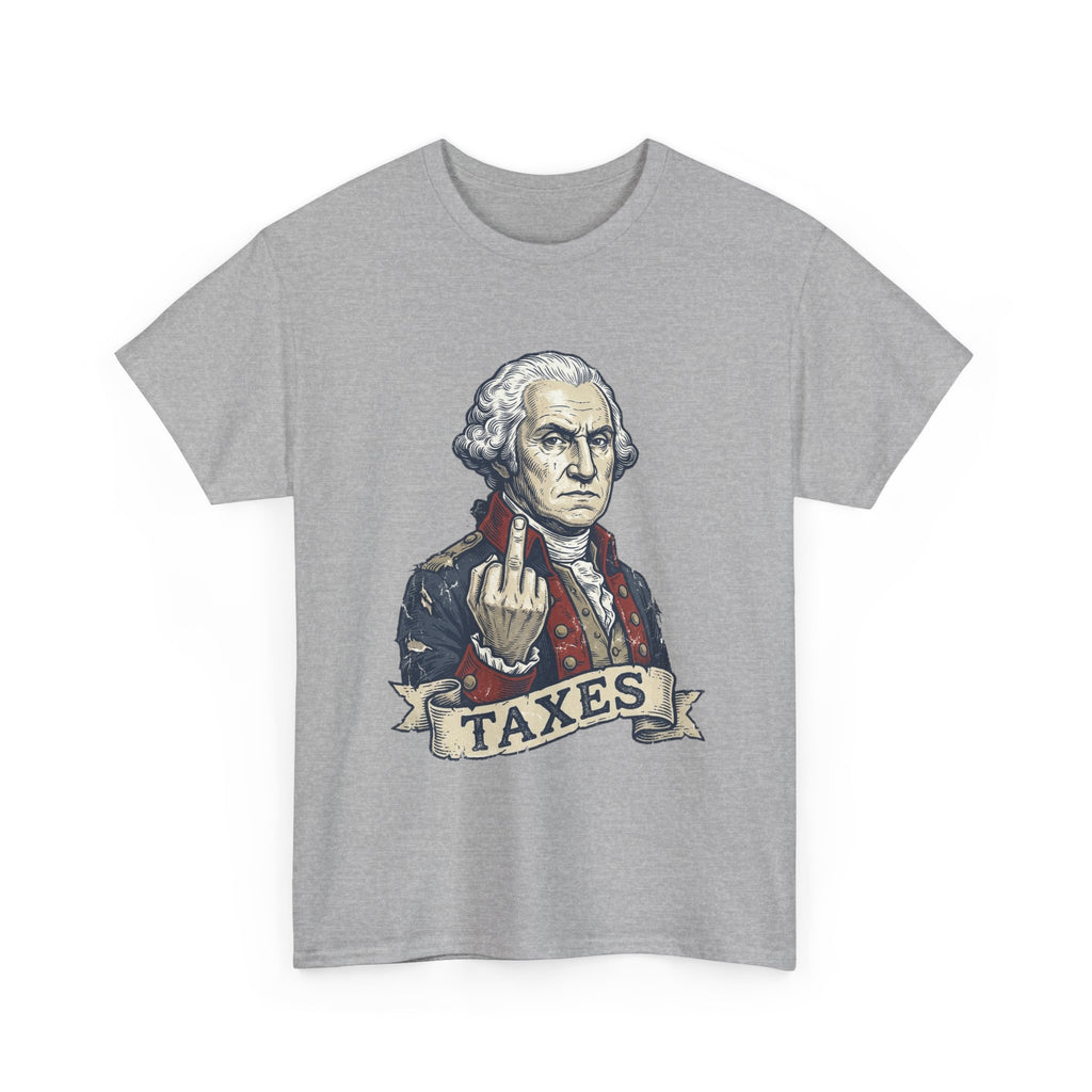 George Washington "TAXES" Tee | Funny Founding Fathers 4th of July Shirt | 1776-2026
