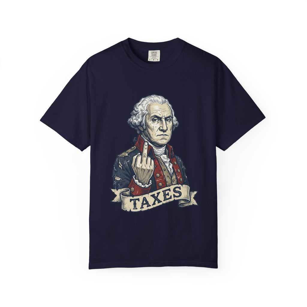 George Washington TAXES Garment-Dyed Tee | Comfort Colors | 4th of July America 250