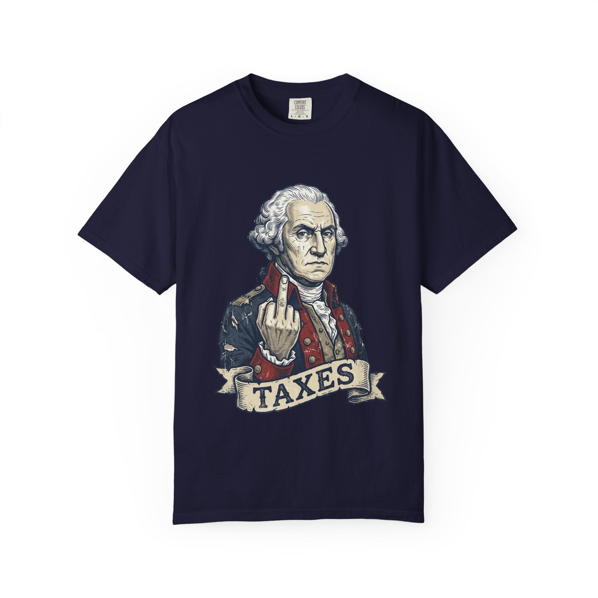 George Washington TAXES Garment-Dyed Tee | Comfort Colors | 4th of July America 250