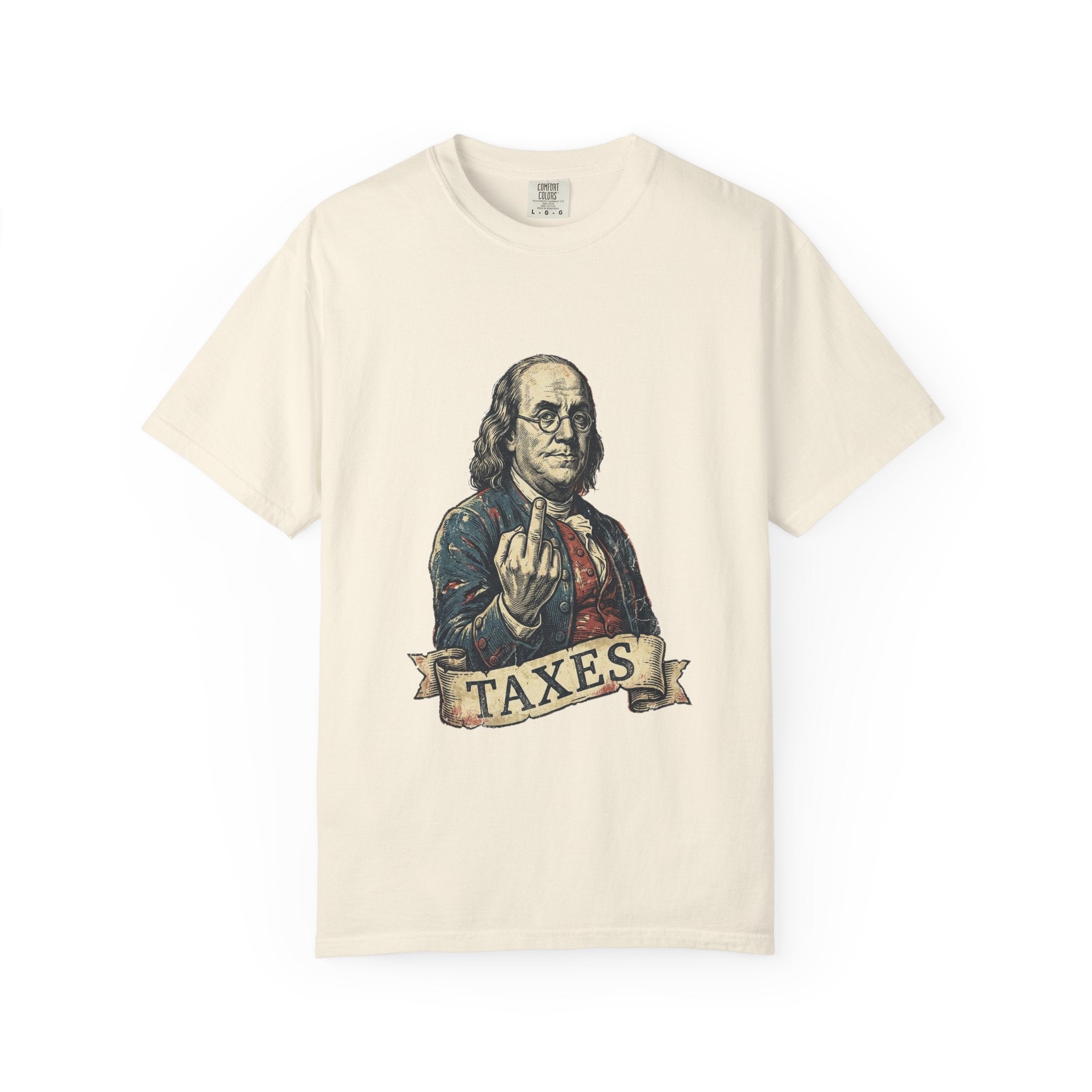 Ben Franklin TAXES Garment-Dyed Tee | Comfort Colors | 4th of July America 250