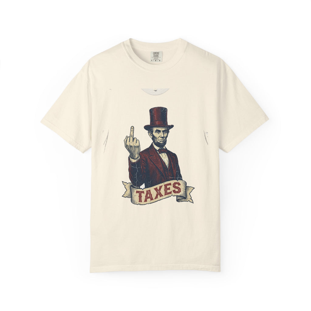 Abraham Lincoln TAXES Garment-Dyed Tee | Comfort Colors | 4th of July America 250