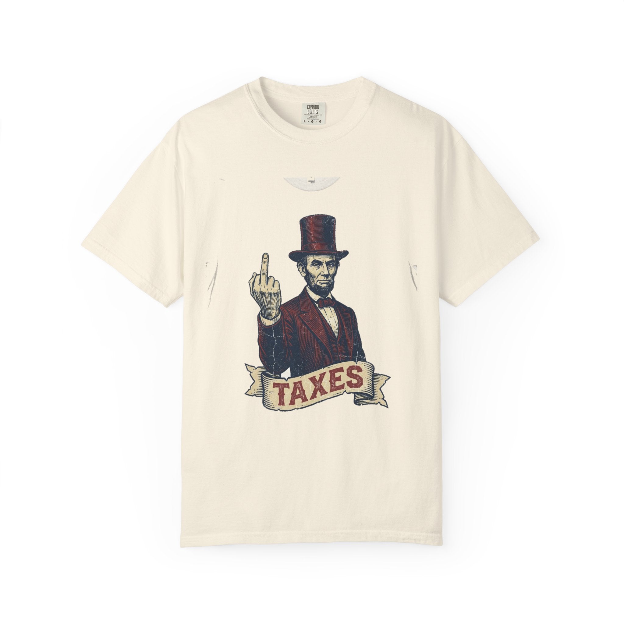 Abraham Lincoln TAXES Garment-Dyed Tee | Comfort Colors | 4th of July America 250