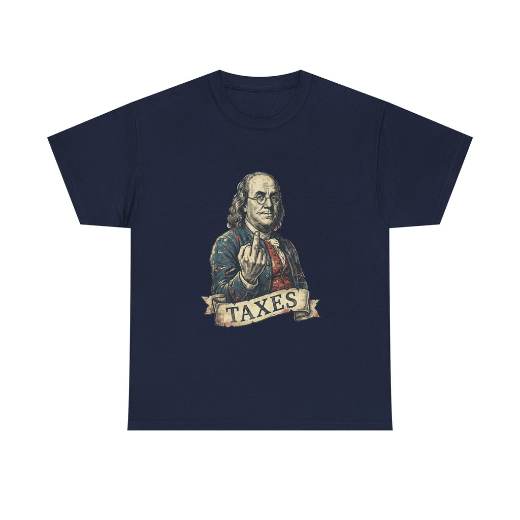 Ben Franklin "TAXES" Tee | Funny Founding Fathers 4th of July Shirt | 1776-2026