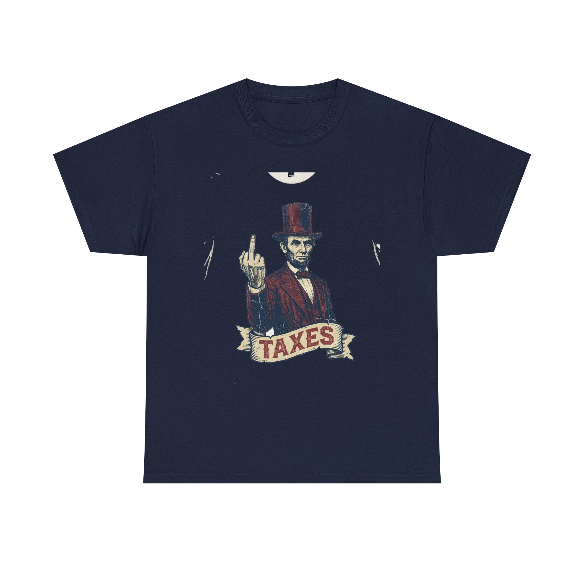 Abraham Lincoln "TAXES" Tee | Funny Founding Fathers 4th of July Shirt | 1776-2026