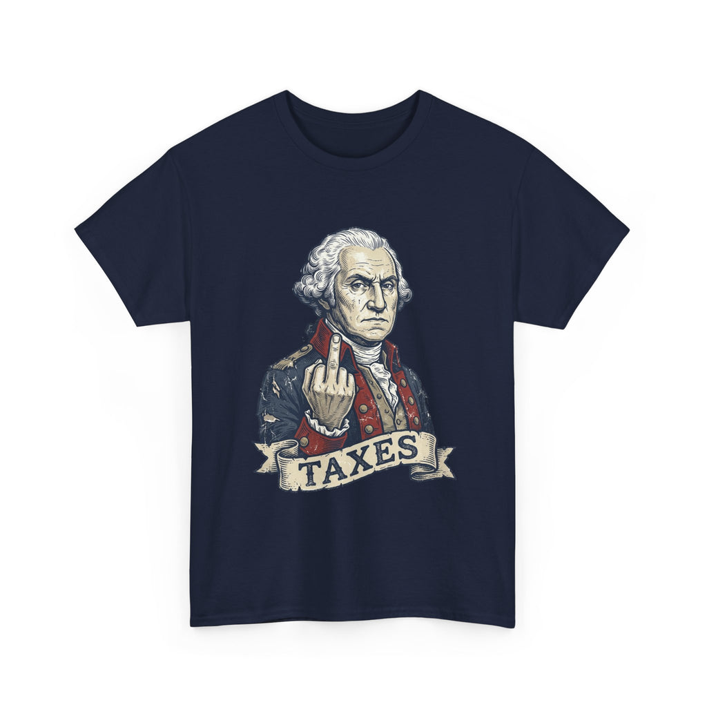 George Washington "TAXES" Tee | Funny Founding Fathers 4th of July Shirt | 1776-2026