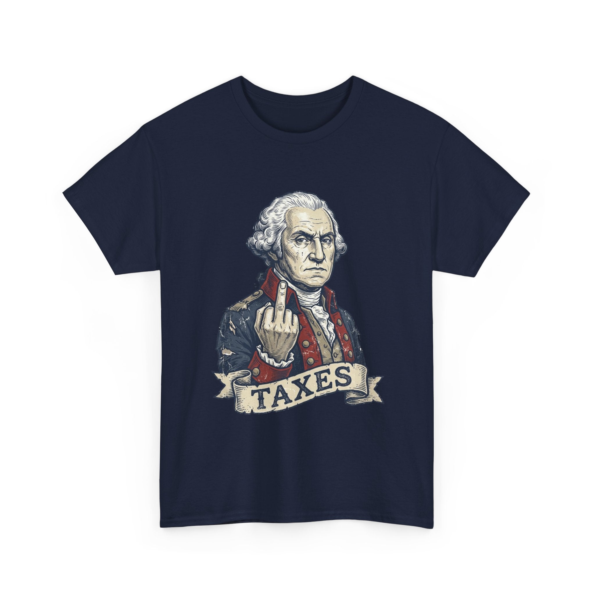 George Washington "TAXES" Tee | Funny Founding Fathers 4th of July Shirt | 1776-2026