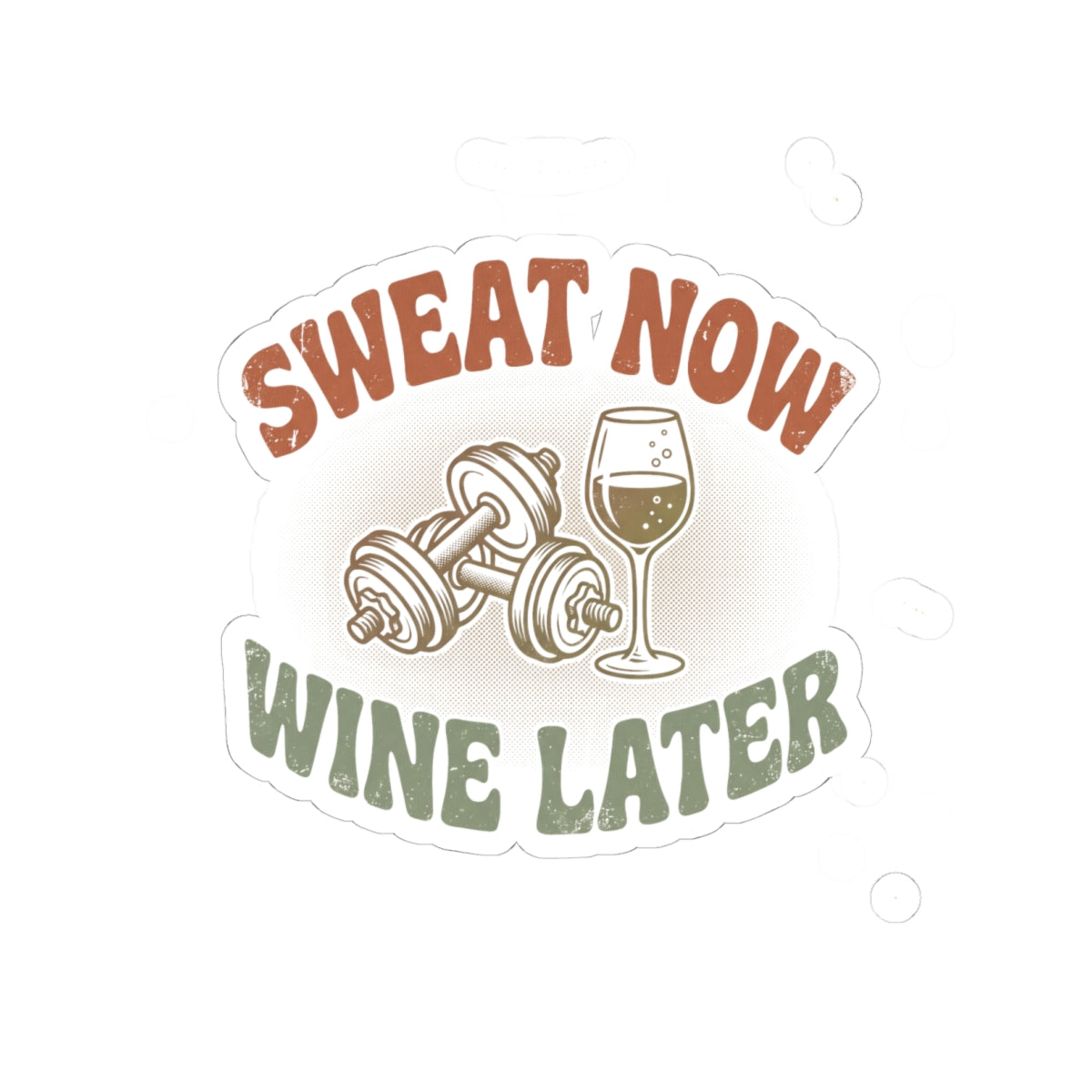 Sweat Now Wine Later Sticker — Funny Gym & Wine Kiss-Cut Sticker