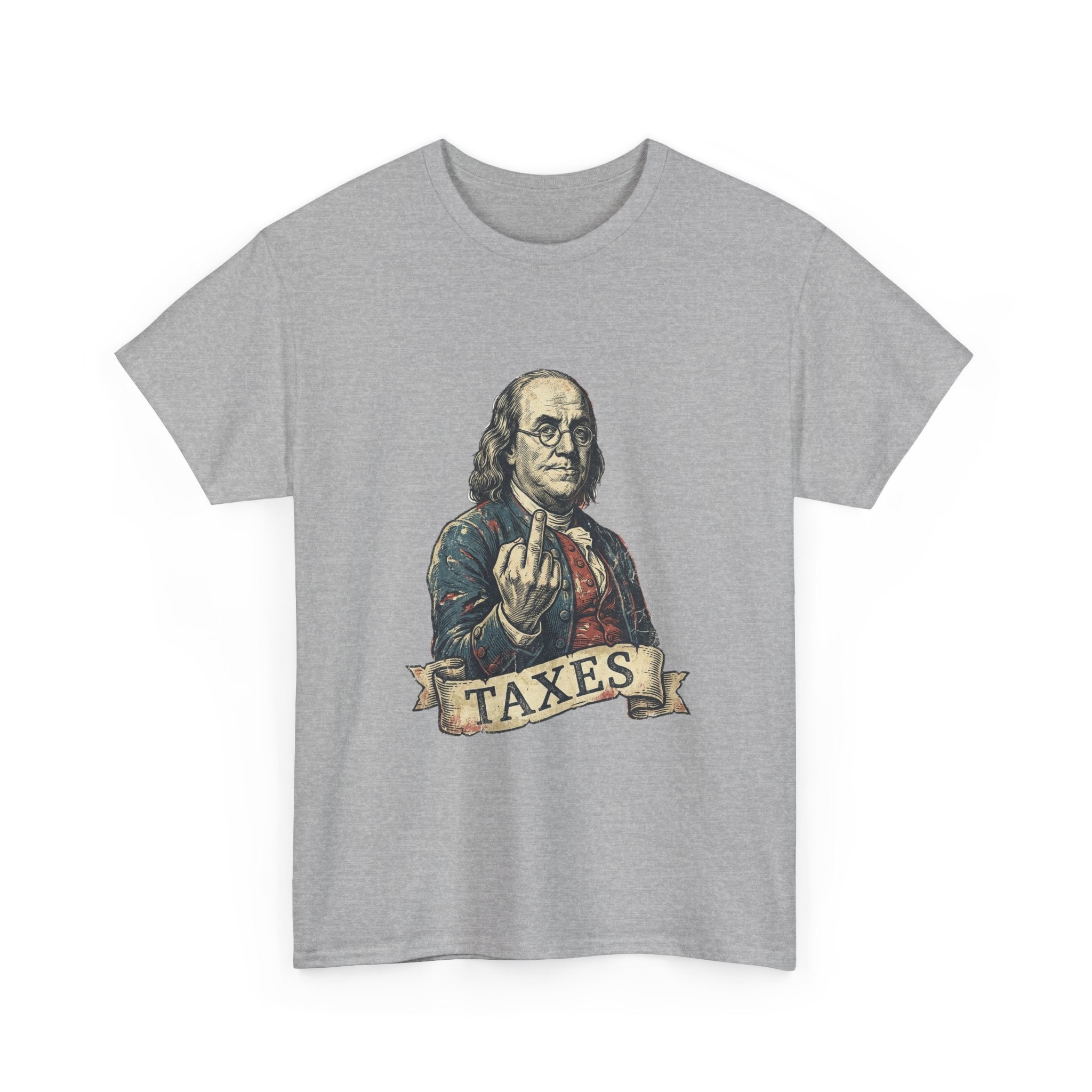 Ben Franklin "TAXES" Tee | Funny Founding Fathers 4th of July Shirt | 1776-2026