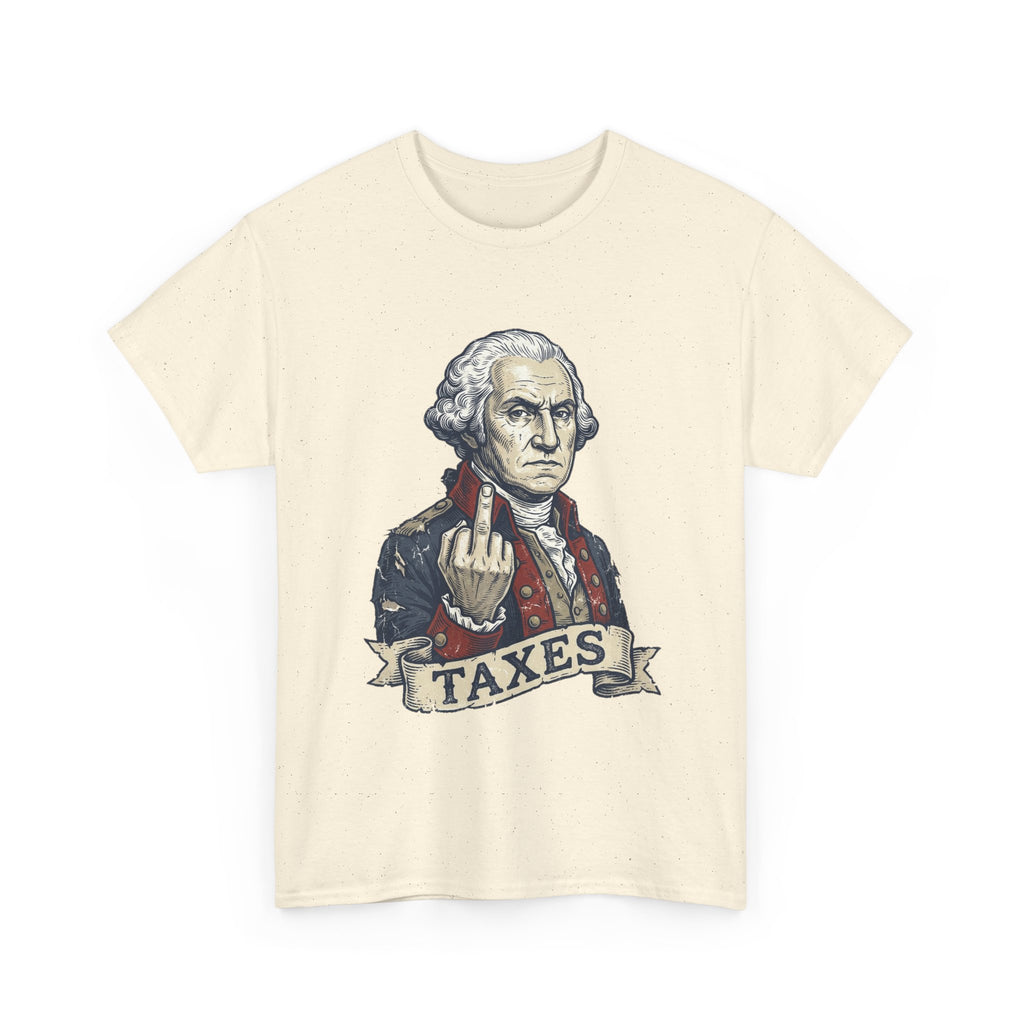 George Washington "TAXES" Tee | Funny Founding Fathers 4th of July Shirt | 1776-2026