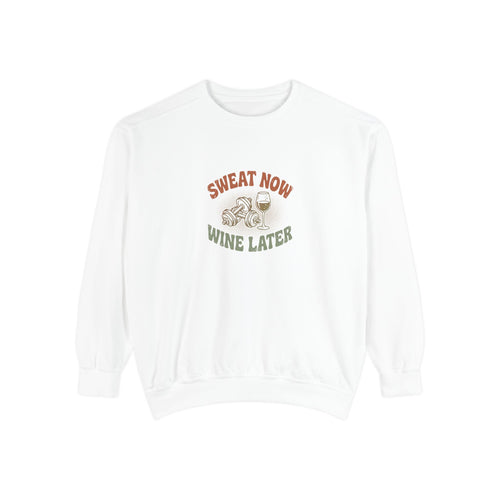 Funny Gym Sweatshirt | Sweat Now Wine Later | Comfort Colors Wine Lover Crewneck