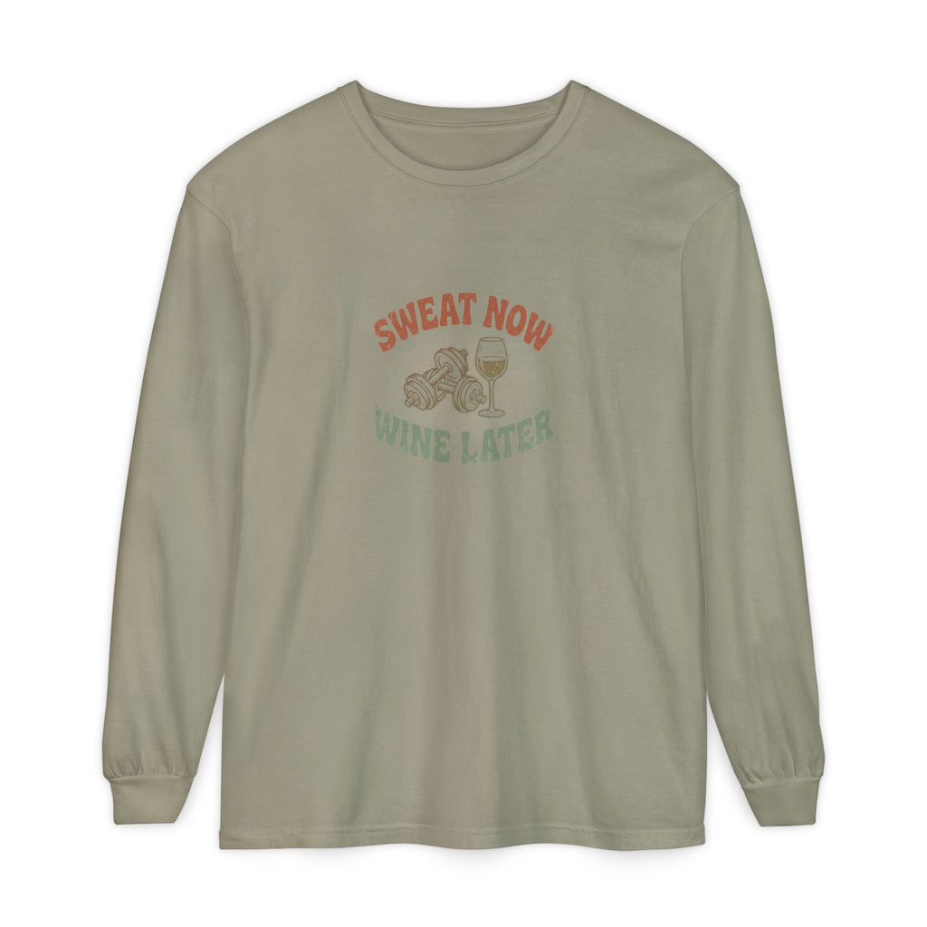 Sweat Now Wine Later Long Sleeve Tee — Comfort Colors Garment-Dyed Gym & Wine Shirt